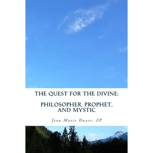 The Quest for the Divine: : Philosopher, Prophet, and Mystic - Paperback