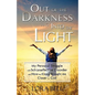 Out of the Darkness and Into the Light - My Personal Struggle with Schizoaffective Disorder and How the Illness Brought Me Closer to God - Paperback