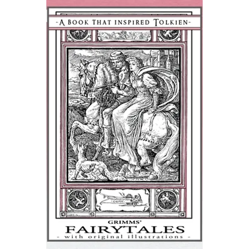 Grimms' Fairytales - A Book That Inspired Tolkien: With Original Illustrations - Hardcover