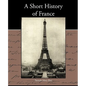 A Short History of France - Paperback
