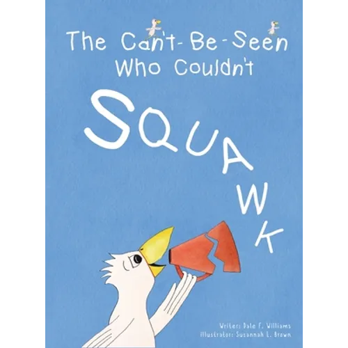 The Can't-Be-Seen Who Couldn't Squawk: Stuttering - Hardcover