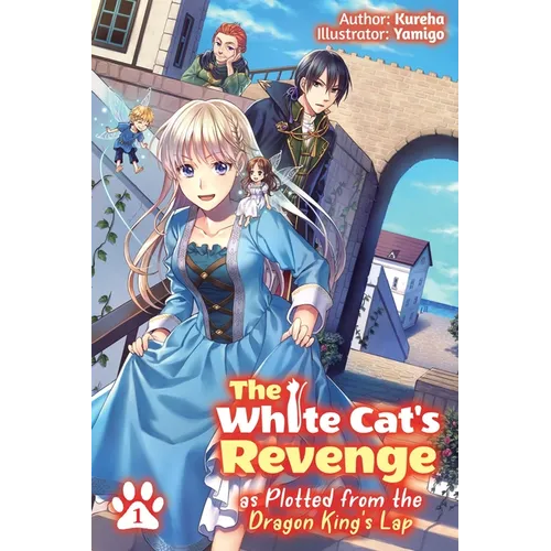 The White Cat's Revenge as Plotted from the Dragon King's Lap: Volume 1 (Light Novel): Volume 1 - Paperback