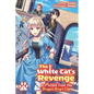 The White Cat's Revenge as Plotted from the Dragon King's Lap: Volume 1 (Light Novel): Volume 1 - Paperback