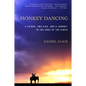 Monkey Dancing: A Father, Two Kids, and a Journey to the Ends of the Earth - Paperback