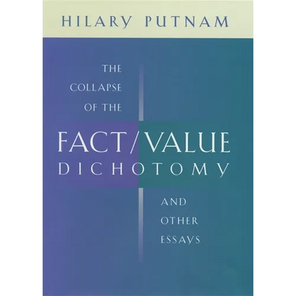 The Collapse of the Fact/Value Dichotomy and Other Essays - Paperback