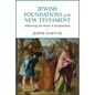 Jewish Foundations of the New Testament: Addressing the Roots of Antisemitism - Paperback