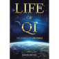 Life of Qi: The Science of Life Force, Qi Gong & Frequency Healing Technology for Health, Longevity, Meditation & Spiritual Enlightenment. - Paperback