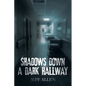 Shadows Down a Dark Hallway - Paperback