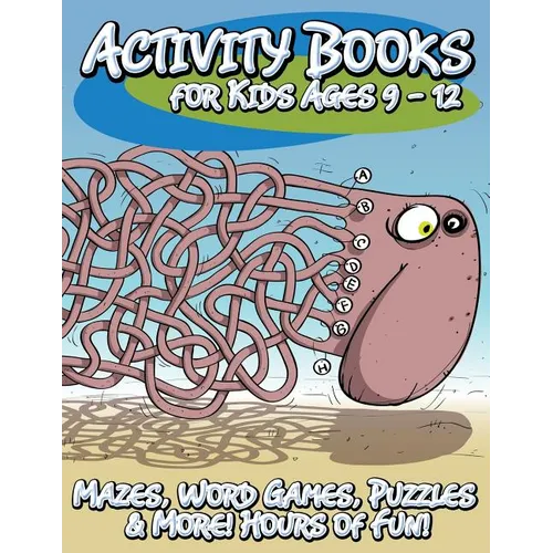 Activity Books for Kids Ages 9 - 12 (Mazes, Word Games, Puzzles & More! Hours of Fun!) - Paperback