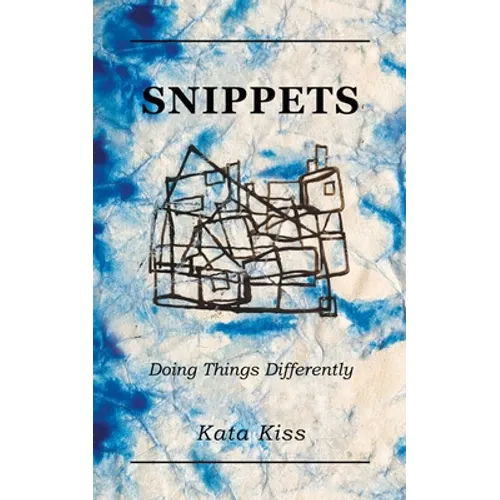 Snippets: Doing Things Differently - Paperback