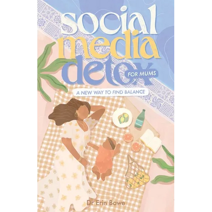 Social Media Detox for Mums: A new way to find balance - Paperback