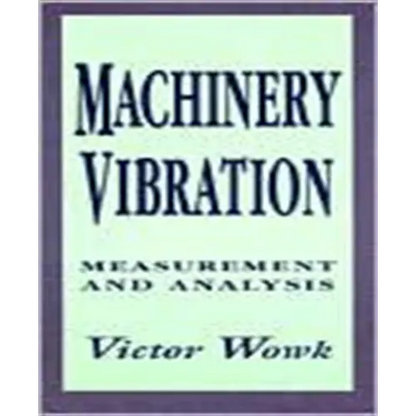 Machinery Vibration: Measurement and Analysis - Hardcover