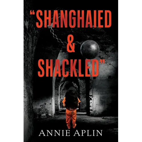 "Shanghaied & Shackled" - Paperback