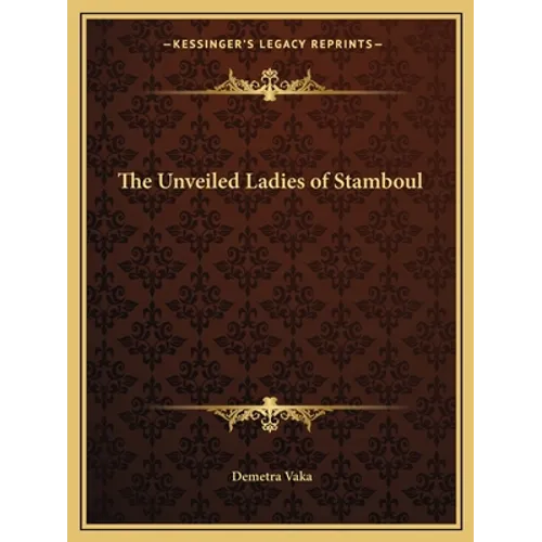 The Unveiled Ladies of Stamboul - Paperback