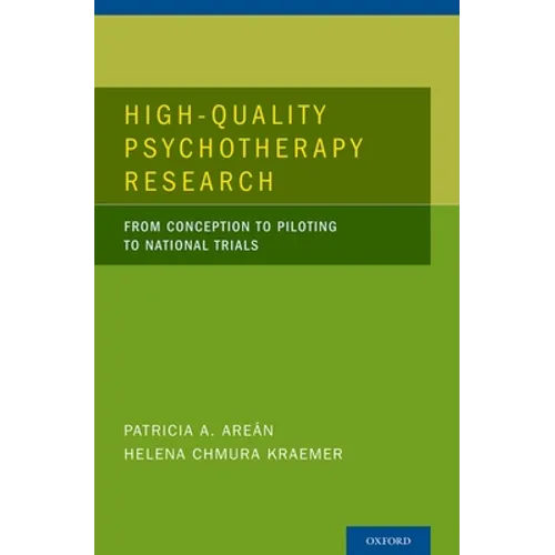 High-Quality Psychotherapy Research: From Conception to Piloting to National Trials - Hardcover