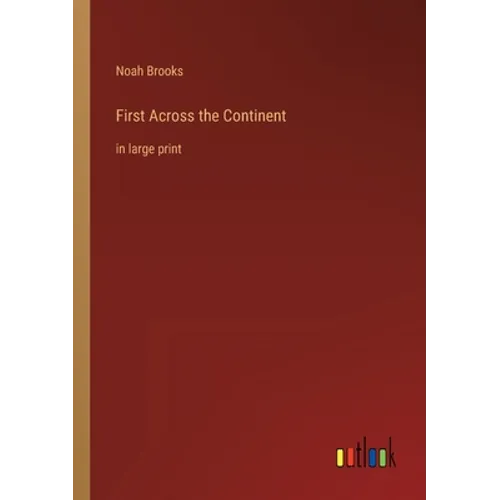 First Across the Continent: in large print - Paperback