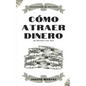 Cómo atraer dinero: Su derecho a ser rico - Paperback