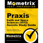 Praxis Earth and Space Sciences (5572) Secrets Study Guide: Exam Review and Practice Test for the Praxis Subject Assessments - Paperback