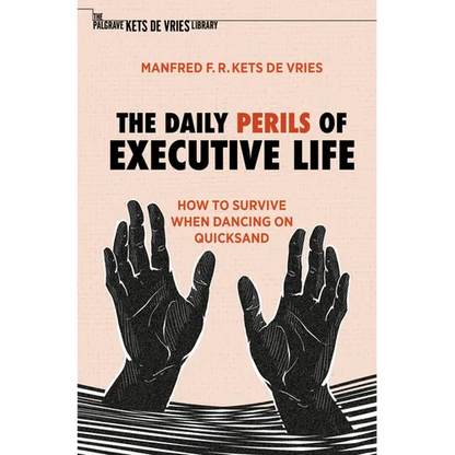 The Daily Perils of Executive Life: How to Survive When Dancing on Quicksand - Paperback