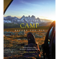 Fifty Places to Camp Before You Die: Camping Experts Share the World's Greatest Destinations - Hardcover