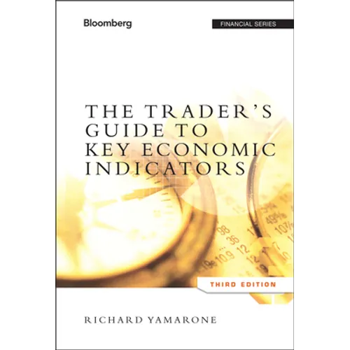 The Trader's Guide to Key Economic Indicators - Hardcover