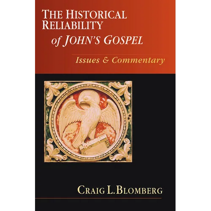 The Historical Reliability of John's Gospel: Issues & Commentary - Paperback