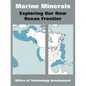 Marine Minerals: Exploring Our New Ocean Frontier - Paperback