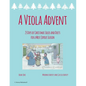 A Viola Advent, 25 Days of Christmas Solos and Duets for a Most Joyous Season - Paperback