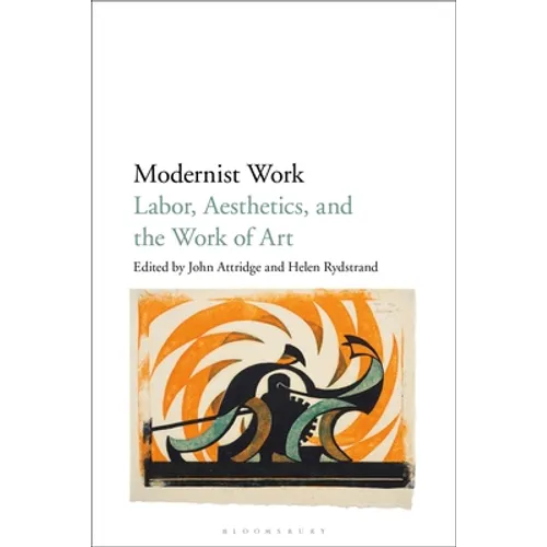 Modernist Work: Labor, Aesthetics, and the Work of Art - Paperback
