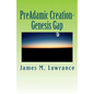 PreAdamic Creation-Genesis Gap: The Ruin-Reconstruction Biblical Doctrine - Paperback
