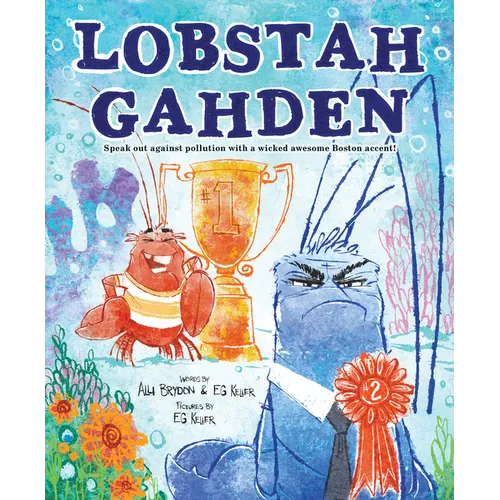 Lobstah Gahden: Speak Out Against Pollution with a Wicked Awesome Boston Accent! - Hardcover