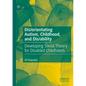 Dis/orientating Autism, Childhood, and Dis/ability: Developing Social Theory for Disabled Childhoods - Paperback
