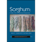 Sorghum: State of the Art and Future Perspectives - Hardcover