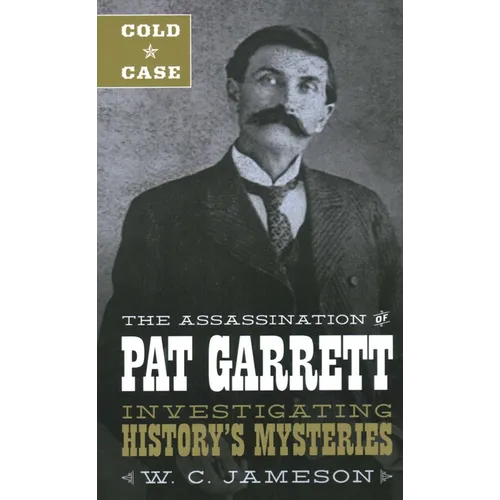 Cold Case: The Assassination of Pat Garrett - Hardcover