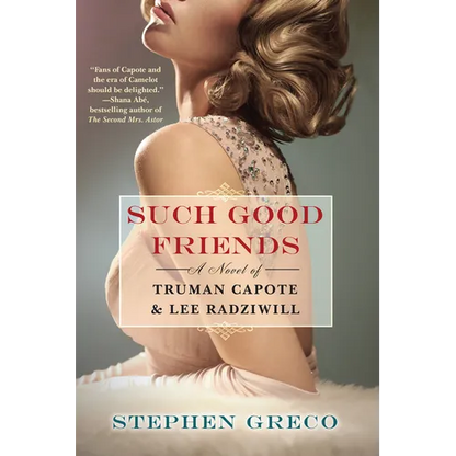 Such Good Friends: A Novel of Truman Capote & Lee Radziwill - Paperback