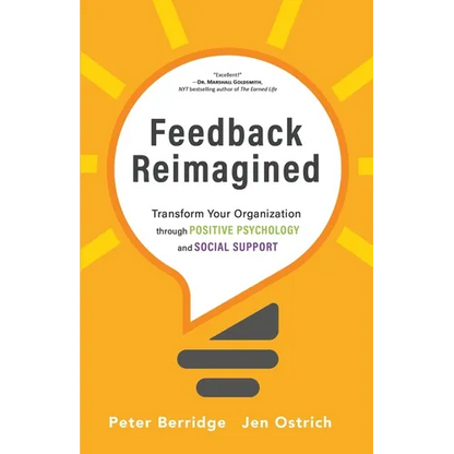 Feedback Reimagined: Transform Your Organization through POSITIVE PSYCHOLOGY and SOCIAL SUPPORT - Paperback