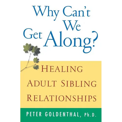Why Can't We Get Along?: Healing Adult Sibling Relationships - Paperback