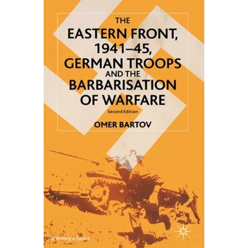 The Eastern Front, 1941-45, German Troops and the Barbarisation of Warfare - Paperback