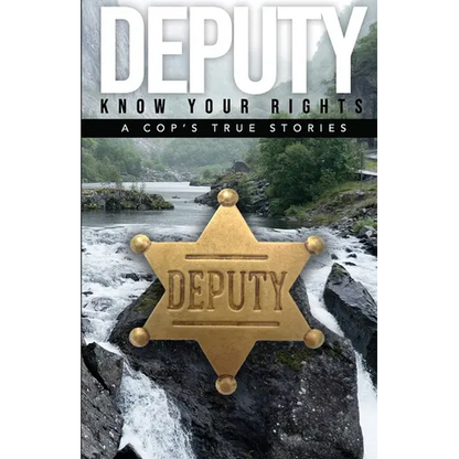 Deputy - Know Your Rights: A Cop's True Story - Paperback