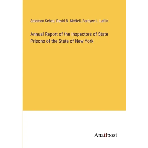 Annual Report of the Inspectors of State Prisons of the State of New York - Paperback
