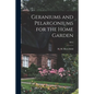 Geraniums and Pelargoniums for the Home Garden; M12 - Paperback