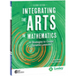 Integrating the Arts in Mathematics: 30 Strategies to Create Dynamic Lessons - Paperback