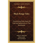 Black Range Tales: Chronicling Sixty Years of Life and Adventure in the Southwest - Hardcover