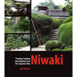 Niwaki: Pruning, Training and Shaping Trees the Japanese Way - Hardcover