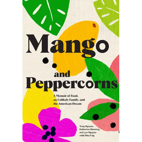 Mango and Peppercorns: A Memoir of Food, an Unlikely Family, and the American Dream - Hardcover