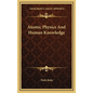 Atomic Physics And Human Knowledge - Hardcover