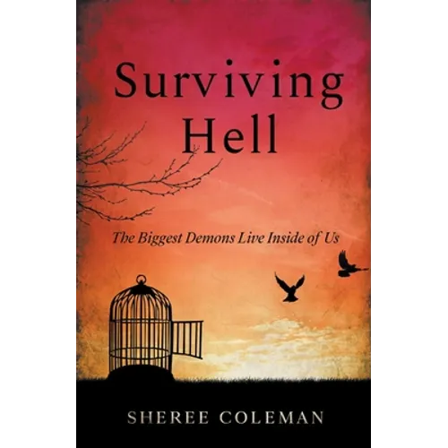 Surviving Hell: A Personal Story of One Woman's Journey to Overcome Alcoholism - Paperback