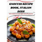 Gnocchi Recipe Book, Italian Dish - Paperback