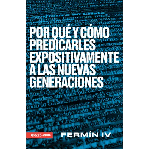 Por Qué Y Cómo Predicarles Expositivamente a Las Nuevas Generaciones - Paperback