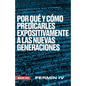 Por Qué Y Cómo Predicarles Expositivamente a Las Nuevas Generaciones - Paperback